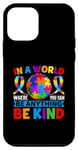iPhone 12 mini In A World Where You Can Be Anything Be Kind Autism Case