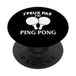 J'Peux Pas J'ai Ping Pong Cadeau Ping Pong Tennis de Table PopSockets PopGrip Interchangeable