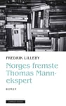 Fredrik Lied Lilleby - Norges fremste Thomas Mann-ekspert roman Bok