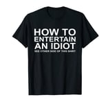 How To Entertain An Idiot See Other Side Of This Shirt T-Shirt