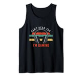Funny Gamer Headset I Can't Hear You I'm Gaming Tank Top