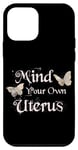iPhone 12 mini Mind Your Own Uterus - Dark Romantic Feminist - Butterflies Case