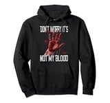 Funny Horror Don't Worry It's Not My Blood Halloween Pullover Hoodie