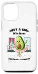 iPhone 14 Just a Girl Who Loves Avocado and Ballet Dance, Funny Women Case