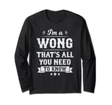 I'm A Wong That's All You Need To Know Surname Last Name Long Sleeve T-Shirt