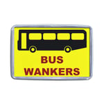 Bus Wankers - Small Plastic Fridge Magnet