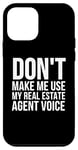 Coque pour iPhone 12 mini Drôle - Don't Make Me Use My Real Estate Agent Voice