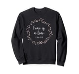 Christian Design for Women - 1 John 4:18 - Fear Is A Liar Sweatshirt