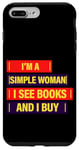 iPhone 7 Plus/8 Plus I'm A Simple Woman, I See Books And I Buy --- Case