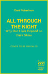 Dani Robertson - All Through the Night Why Our Lives Depend on Dark Skies Bok