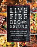 - Live Fire Bbq And Beyond Recipes for Outdoor Cooking with Your Kamado, Pizza Oven, Pit, Rotis Bok