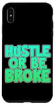 Coque pour iPhone XS Max Hustle Or Be Broke -