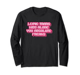 Leave Trans Kids Alone You Absolute Freaks LGBTQ Ally Humor Long Sleeve T-Shirt