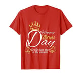 TO THE BEST MUM IN THE UNIVERSE HAPPY MOTHERS DAY FUNNY red T-Shirt