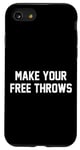 iPhone SE (2020) / 7 / 8 Make Your Free Throws Funny Fan Quotes Meme Basketball Lover Case