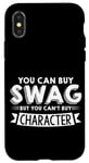 iPhone X/XS You Can Buy Swag But You Can't Buy Character --- Case