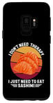 Galaxy S9 Vintage I Don't Need Therapy I Just Need To Eat Sashimi Case