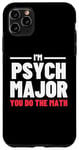 iPhone 11 Pro Max Funny Saying I'm Psych Major You Do The Math Women Men Joke Case