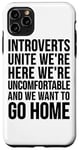 Coque pour iPhone 11 Pro Max Introverts Unite We're Uncomfortable Want To Go Home - Drôle