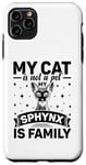 Coque pour iPhone 11 Pro Max Mon chat n'est pas un animal de compagnie Le sphynx est un chat sans poils de la famille canadienne