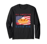 All American Cutie Pie, Funny 4th of July Patriotic USA Long Sleeve T-Shirt