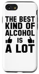 iPhone SE (2020) / 7 / 8 The Best Kind Of Alcohol Is A Lot - Funny Alcohol Lover Case