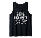 a wise doctor once wrote funny doctors day medical doctor Tank Top