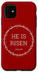 Coque pour iPhone 11 Luke 24:6 He is Risen – Christ Resurrection Bible Verse