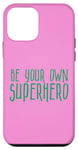 iPhone 12 mini Be Your Own Superhero, Hero Quote, Feminine color Pink Green Case