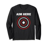Aim Here Darts Players Bullseye Target Shooting Club Long Sleeve T-Shirt