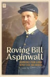 Bill Aspinwall - Roving Dispatches from a Hobo in Post-Civil War America Bok