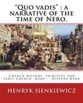'Quo vadis': a narrative of the time of Nero. By: Henryk Sienkiewicz: translated from the polish By: Jeremiah Curtin (1835-1906). C