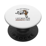 Dog I'll Get Over It I Just Need To Be Dramatic First PopSockets PopGrip Interchangeable