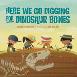 Susan Lendroth - Here We Go Digging for Dinosaur Bones Bok