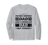 Funny Fiction Writing Dad Like A Regular Dad But Cooler Long Sleeve T-Shirt