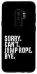 Coque pour Galaxy S9+ Désolé, je ne peux pas sauter à la corde, au revoir Funny Jump Rope Lovers