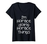 Womens I'm Horace Doing Funny Things Name Birthday Gift Idea V-Neck T-Shirt