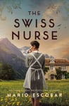 Mario Escobar - The Swiss Nurse Bok