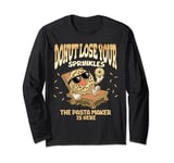Pasta Maker Funny Donut Quote Pasta Lover Long Sleeve T-Shirt