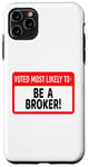 iPhone 11 Pro Max Voted Most Likely To Be A Broker Real Estate Deal Graphic Case