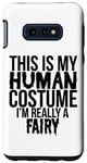 Coque pour Galaxy S10e Halloween - C'est mon costume humain, je suis vraiment une fée