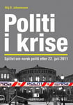 Stig O. Johannessen - Politi i krise spillet om norsk politi etter 22. juli 2011 Bok