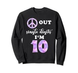 Peace Sign Out Single Digits I'm 10 Years Old 10th Birthday Sweatshirt