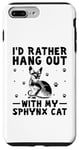 Coque pour iPhone 7 Plus/8 Plus I'd Rather Hang Out With My Sphynx Cat Chat canadien sans poils