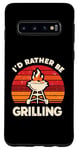 Coque pour Galaxy S10 I'd Rather Be Grilling Barbecue Grill Cook Barbeque BBQ