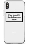 It's a beautiful day to leave me alone Slim Phone Case for iPhone Xs TPU Protective Light Strong Cover with Warning Label Minimal Design Quote