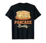 Mens Pancake Daddy Breakfast Food Pancake Maker Men Pancake T-Shirt