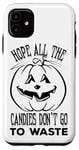 iPhone 11 Hope All The Candies Don't Go To Waste - Funny Halloween Case
