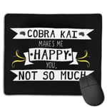 Cobra Kai Makes Me Happy You Not So Much Customized Designs Non-Slip Rubber Base Gaming Mouse Pads for Mac,22cm×18cm， Pc, Computers. Ideal for Working Or Game