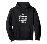 Running late is exercise, right?, Runner, running design Pullover Hoodie